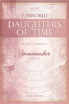 Daughters of Time, Season 1, Episode 2: Snowmaker