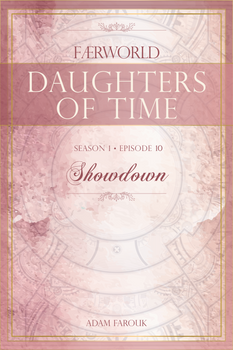 Daughters of Time, Season 1, Episode 10 : Showdown